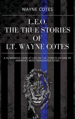 L.E.O.: The True Stories of LT Wayne Cotes - Cotes, Wayne