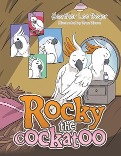 Rocky the Cockatoo - Beyer, Heather Lee