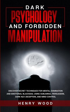 Dark Psychology and Forbidden Manipulation - Wood, Henry