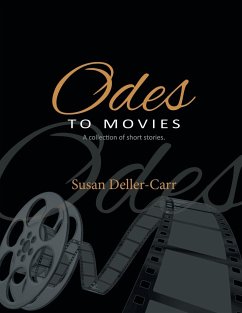 Odes to Movies: A Collection of Short Stories - Deller-Carr, Susan