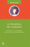 La Pesadilla del Samsara: Con Base En Las Enseñanzas de Tenzin Gyatso, El XIV Dalai Lama