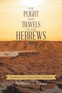 The Plight and Travels of the Hebrews - Vance, Anthony J.