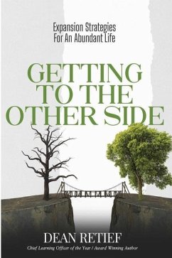 Getting To The Other Side: Expansion Strategies For An Abundant Life - Retief, Dean