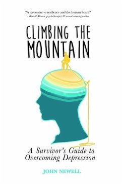 Climbing the Mountain: A Survivor's Guide to Overcoming Depression - Newell, John