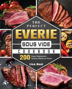 The Perfect EVERIE Sous Vide Cookbook - Neal, Lisa