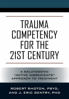 Trauma Competency for the 21st Century - Rhoton, Psy. D. Robert; Gentry, Ph. D. J. Eric