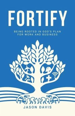 Fortify: Being Rooted in God's Plan For Work And Business - Davis, Jason