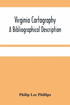Virginia Cartography; A Bibliographical Description - Lee Phillips, Philip