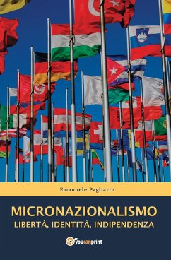 MICRONAZIONALISMO - Libertà, Identità, Indipendenza - Pagliarin, Emanuele