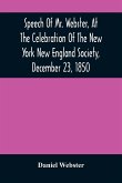 Speech Of Mr. Webster, At The Celebration Of The New York New England Society, December 23, 1850