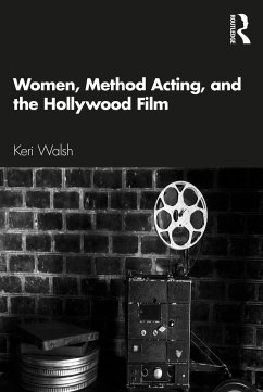 Women, Method Acting, and the Hollywood Film - Walsh, Keri