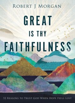 Great Is Thy Faithfulness - Morgan, Robert J.