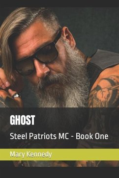 Ghost: Steel Patriots MC - Book One - Kennedy, Mary