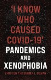 'I Know Who Caused Covid-19': Pandemics and Xenophobia