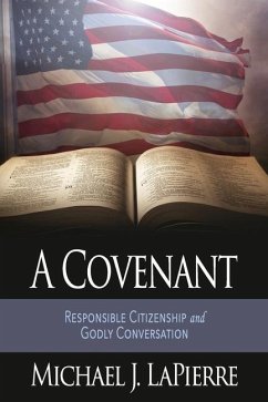 A Covenant: Responsible Citizenship and Godly Conversation - Lapierre, Michael J.