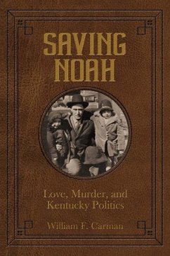 Saving Noah Love, Murder, and Kentucky Politics - Carman, William F