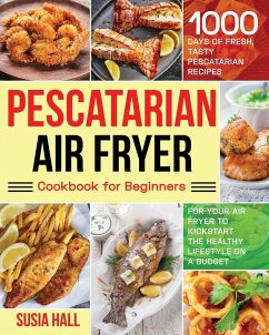 Pescatarian Air Fryer Cookbook for Beginners - Hall, Susia