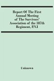 Report Of The First Annual Meeting Of The Survivors' Association Of The 187Th Regiment, P.V.I
