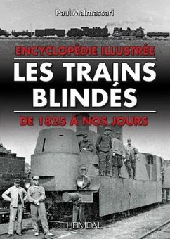 Les Trains Blindes: de 1825 À Nos Jours - Malmassari, Paul