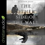 The Other Side of the Wall Lib/E: A Palestinian Christian Narrative of Lament and Hope