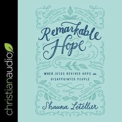 Remarkable Hope: When Jesus Revived Hope in Disappointed People - Letellier, Shauna
