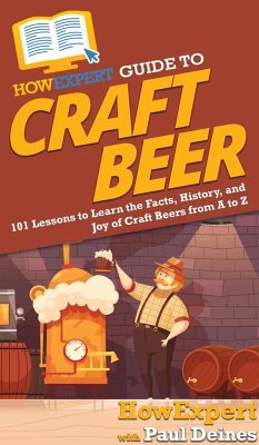 HowExpert Guide to Craft Beer - Howexpert; Deines, Paul