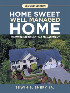 Home Sweet Well Managed Home: Essentials of Household Management - Emery, Edwin B.