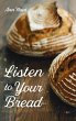 Listen to Your Bread - Bild 1