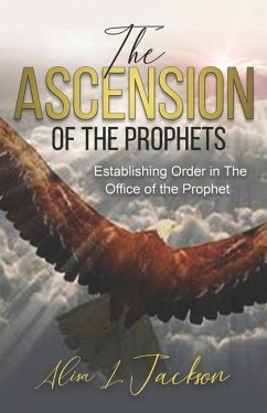 The Ascension of the Prophet: Establishing Order In The Office Of The Prophet - Jackson, Alisa