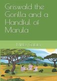 Griswald the Gorilla and a Handful of Marula