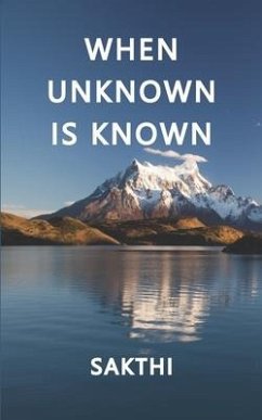 When Unknown Is Known - Sakthi