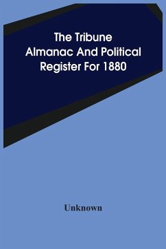 The Tribune Almanac And Political Register For 1880 - Unknown