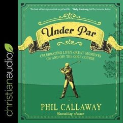 Under Par: Celebrating Life's Great Moments on and Off the Golf Course - Callaway, Phil