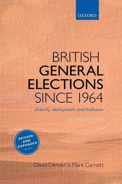 British General Elections Since 1964 - Denver, David (Emeritus Professor of Politics, Emeritus Professor of; Garnett, Mark (Senior Lecturer in Politics and International Relatio