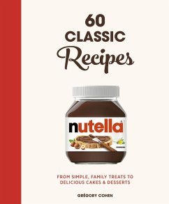 Nutella: 60 Classic Recipes - Cohen, Gregory