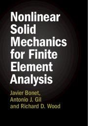 Nonlinear Solid Mechanics for Finite Element Analysis 2 Volume Hardback Set - Bonet, Javier; Gil, Antonio J; Wood, Richard D