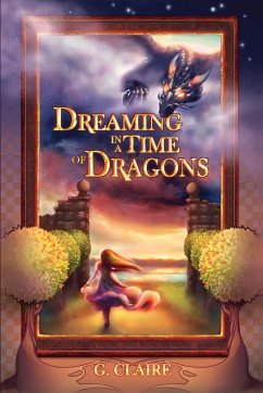 Dreaming in a Time of Dragons - Claire, G.