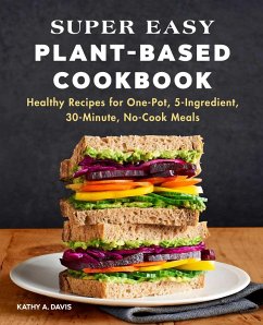 Super Easy Plant-Based Cookbook - Davis, Kathy A