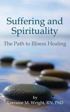 Suffering and Spirituality: The Path to Illness Healing - Wright, Lorraine M.