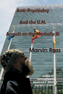Anti-Psychiatry and the UN Assault on the Mentally Ill - Ross, Marvin