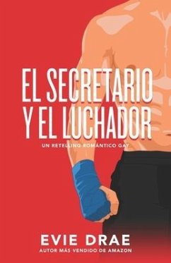 El secretario y el luchador: Un retelling romántico gay - Drae, Evie