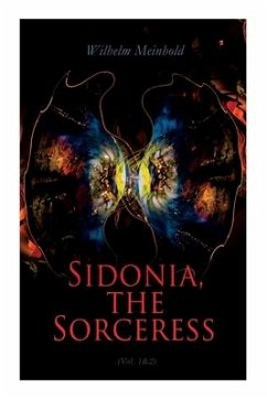 Sidonia, the Sorceress (Vol. 1&2): A Destroyer of the Whole Reigning Ducal House of Pomerania - Meinhold, Wilhelm