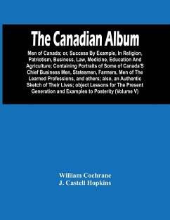 The Canadian Album - Cochrane, William; Castell Hopkins, J.