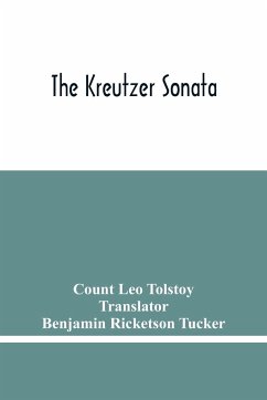 The Kreutzer Sonata - Leo Tolstoy, Count