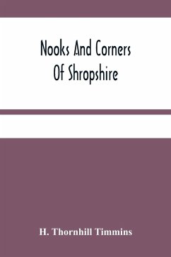 Nooks And Corners Of Shropshire - Thornhill Timmins, H.