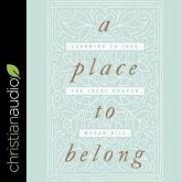 A Place to Belong Lib/E: Learning to Love the Local Church