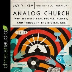Analog Church: Why We Need Real People, Places, and Things in the Digital Age - Kim, Jay Y.