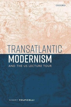 Transatlantic Modernism and the Us Lecture Tour - Volpicelli, Robert