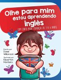 Olhe para mim estou aprendendo inglês: Um conto para crianças de 3 a 6 anos (Look at me I'm Learning, #14) (eBook, ePUB)