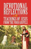 Devotional Reflections on the Teachings of Jesus from the Four Gospels Devotional Reflections on the Teachings of Jesus from the Four Gospels